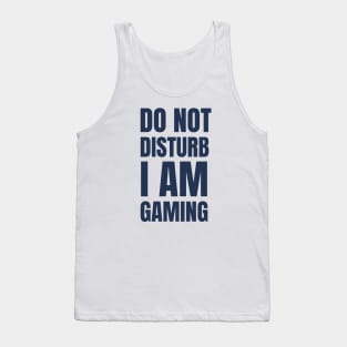 Do Not Disturb I Am Gaming Tank Top